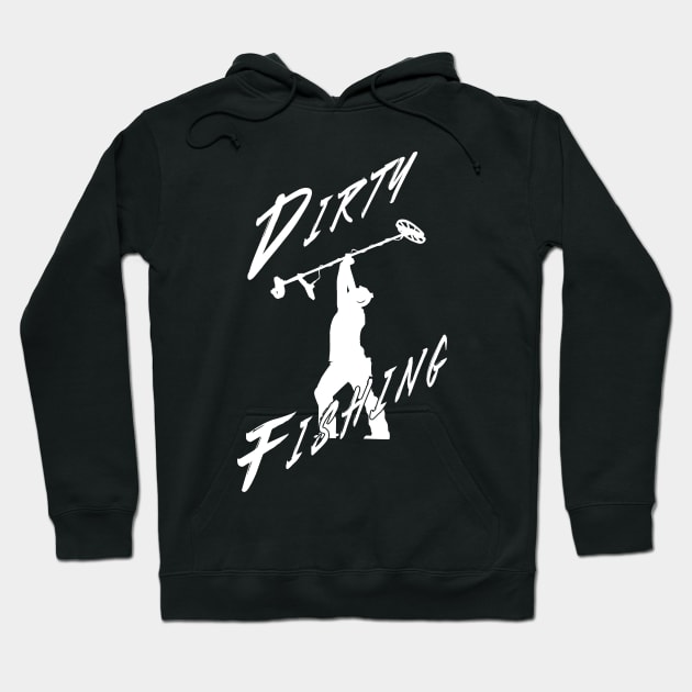 Dirty Fishing Hoodie by Windy Digger Metal Detecting Store